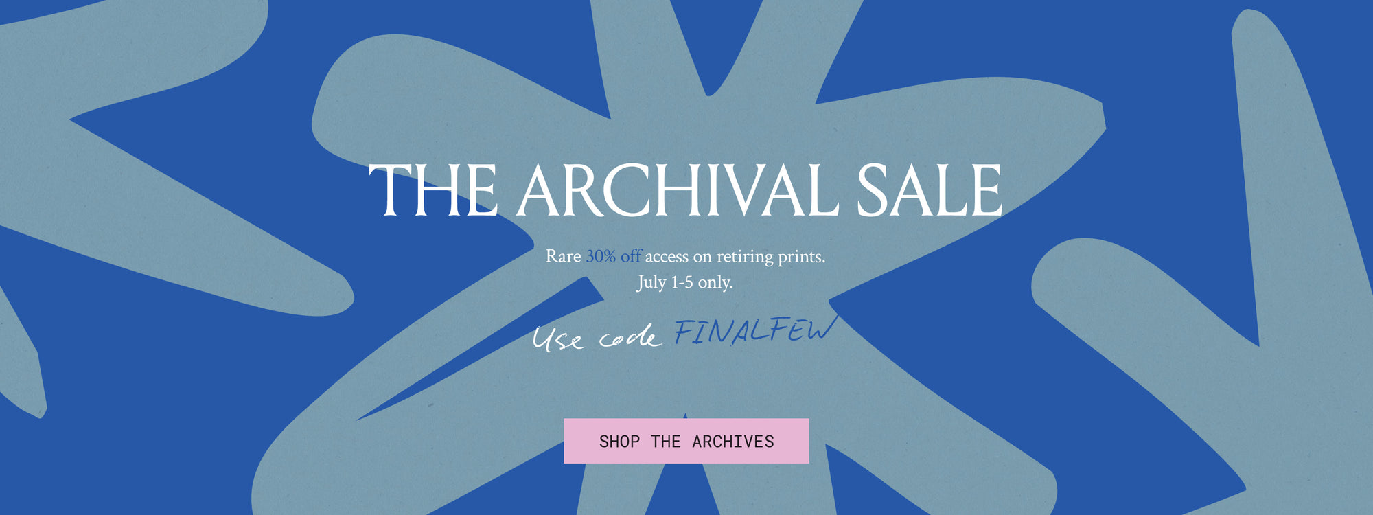 JULY | Archival Sale (7/1)